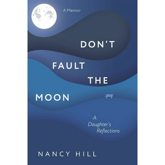 Don't Fault the Moon: A Daughter's Reflections, (Paperback)