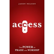 Access: The Power of Praise and Worship (Paperback)