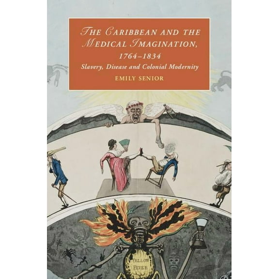 Cambridge Studies in Romanticism The Caribbean and the Medical Imagination, 1764-1834, Book 119, (Hardcover)