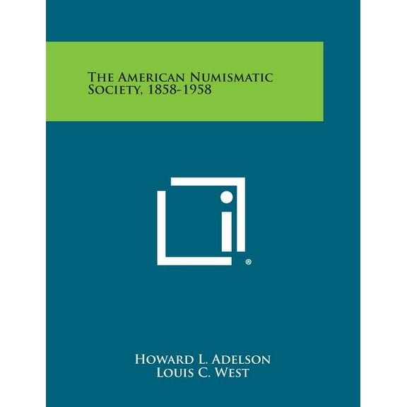 The American Numismatic Society, 1858-1958 Paperback 1258761866 9781258761868 Howard L. Adelson