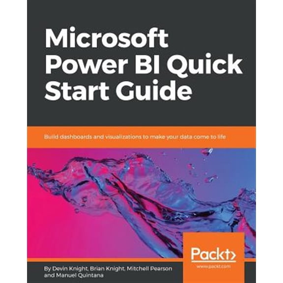 Pre-Owned Microsoft Power BI Quick Start Guide: Build dashboards and visualizations to make your data come to life (Paperback) 1789138221 9781789138221