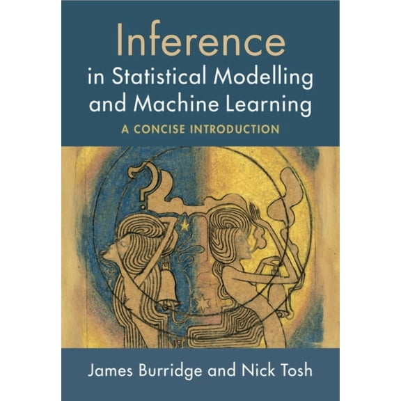 Inference in Statistical Modelling and Machine Learning, (Paperback)