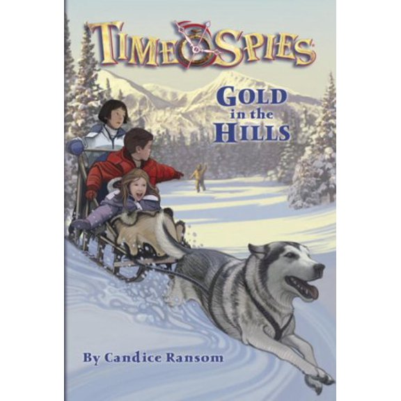 Pre-Owned Gold in the Hills: A tale of the Klondike Gold Rush (Time Spies), 9780786947768, 0786947764, Paperback,