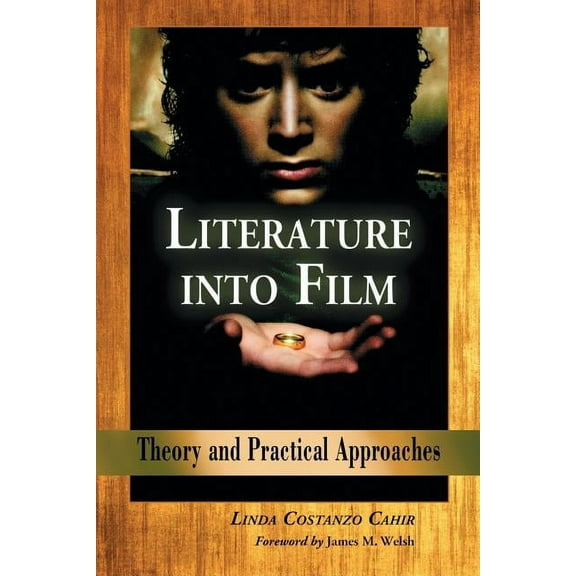 Literature into Film: Theory and Practical Approaches, (Paperback)