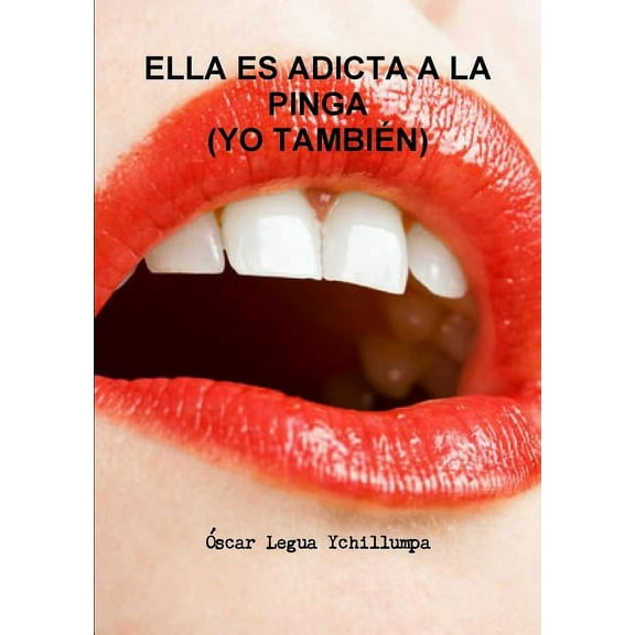 Ella Es Adicta a la Pinga (Yo También) (Paperback)