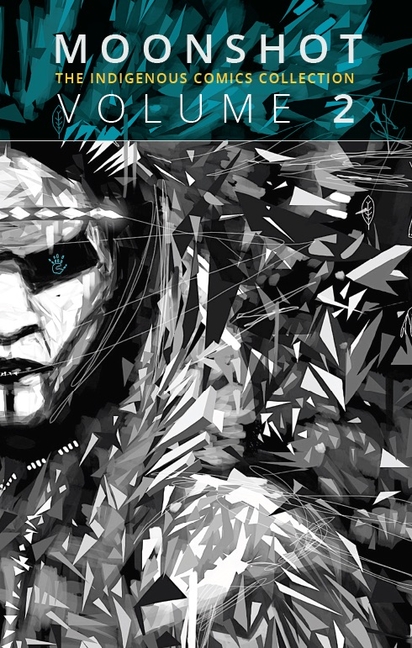 Moonshot The Indigenous Comics Collection Moonshot The Indigenous Comics Collection Volume 2 Series 2 Paperback Walmart Com