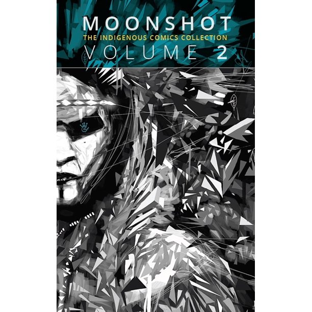 Moonshot The Indigenous Comics Collection Moonshot The Indigenous Comics Collection Volume 2 Series 2 Paperback Walmart Com