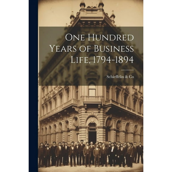 One Hundred Years of Business Life, 1794-1894 (Paperback)