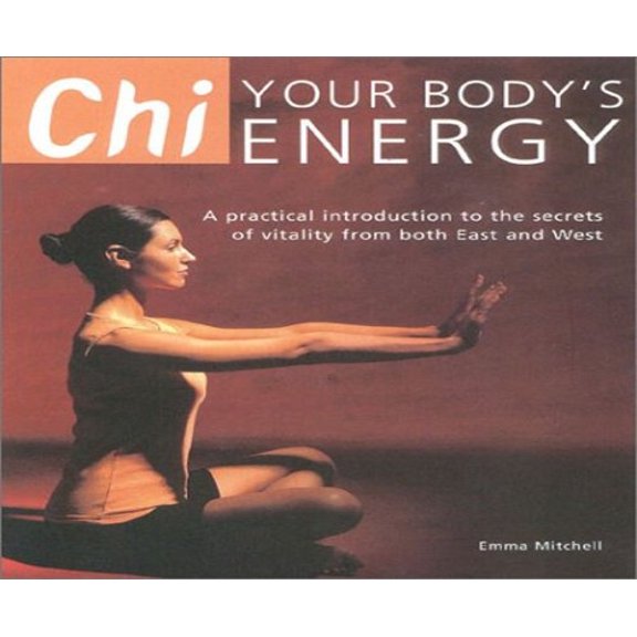 Pre-Owned Chi: Your Body's Energy : A Practical Introduction to the Secrets of Vitality from Both East and West Paperback