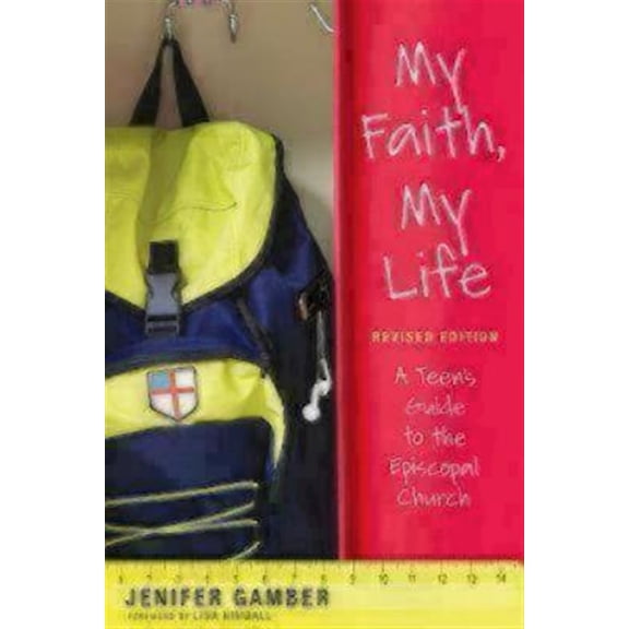 Pre-Owned My Faith, My Life, Revised Edition: A Teen's Guide to the Episcopal Church (Paperback) 0819229628 9780819229625