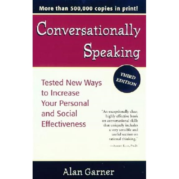 Pre-Owned Conversationally Speaking: Tested New Ways to Increase Your Personal and Social Effectiveness, Updated 2021 Edition (Paperback) 1565656296 9781565656291
