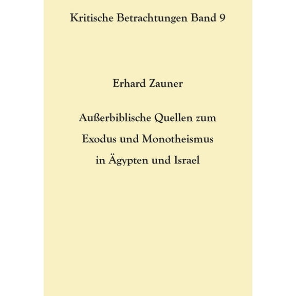 AuÃerbiblische Quellen zum Exodus und Monotheismus in Ãgypten und Israel, (Paperback)