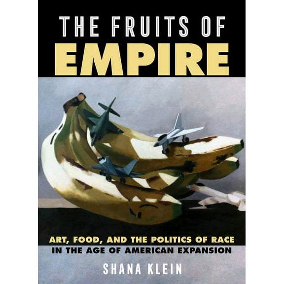 California Studies in Food and Culture The Fruits of Empire, Book 73, (Hardcover)