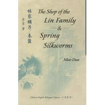 Bilingual Modern Chinese Literature: The Shop of the Lin Family & Spring Silkworms (Paperback)