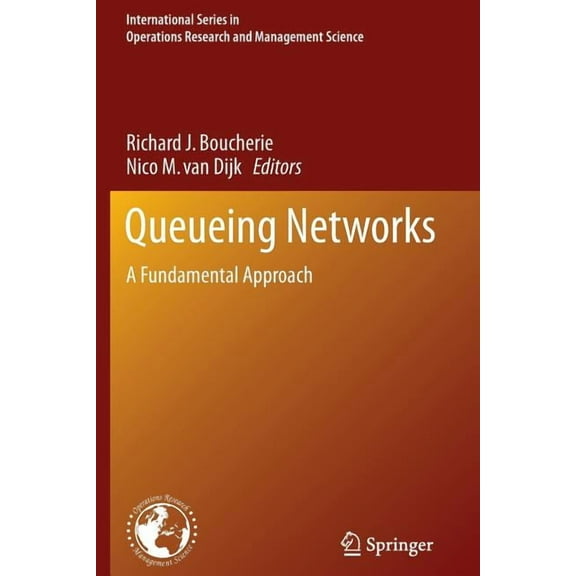 International Operations Research & Mana Queueing Networks: A Fundamental Approach, Book 154, (Paperback)