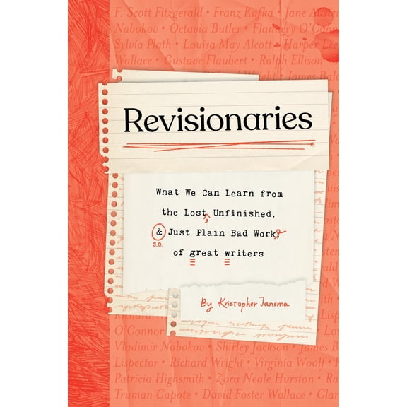 Pre-Owned Revisionaries: What We Can Learn from the Lost, Unfinished, and Just Plain Bad Work of Great Writers (Hardcover) 1683693736 9781683693734