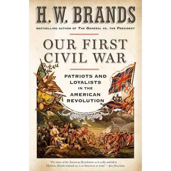 Pre-Owned Our First Civil War: Patriots and Loyalists in the American Revolution (Paperback) 0593082567 9780593082560