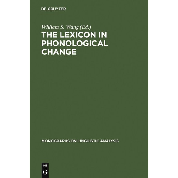 Monographs on Linguistic Analysis The Lexicon in Phonological Change, Book 5, (Hardcover)