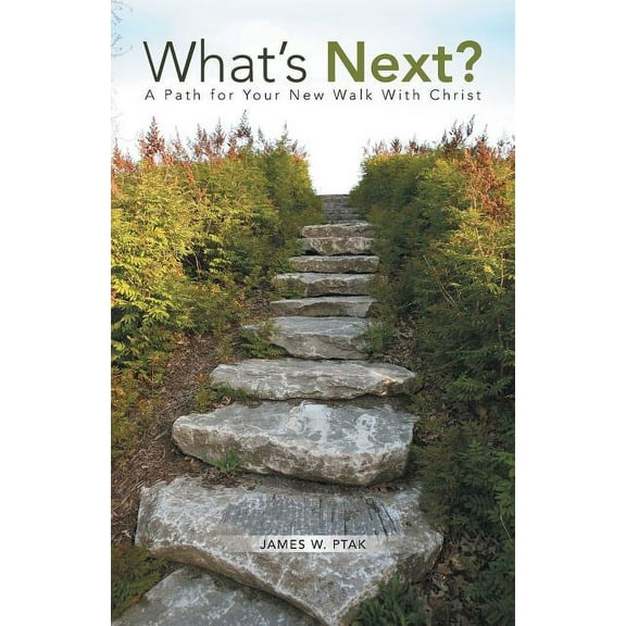 What's Next?: A Path for Your New Walk with Christ