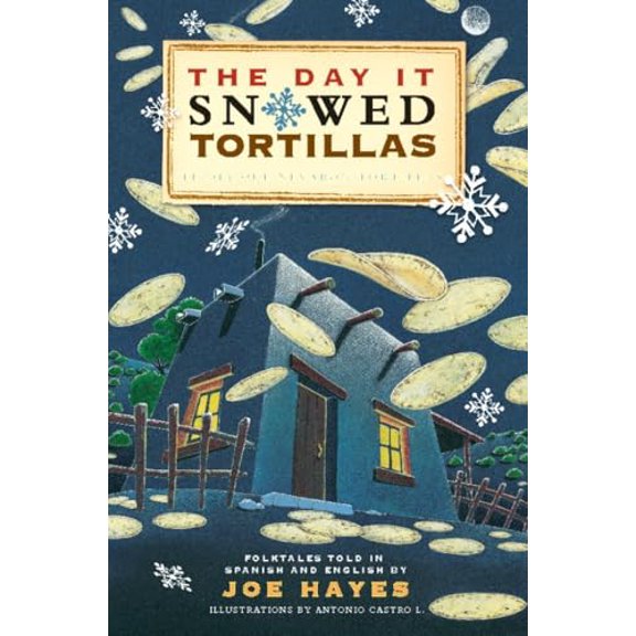 Pre-Owned The Day It Snowed Tortillas / El Día Que Nevó Tortillas: Folktales Told in Spanish and English (Paperback) by Joe Hayes