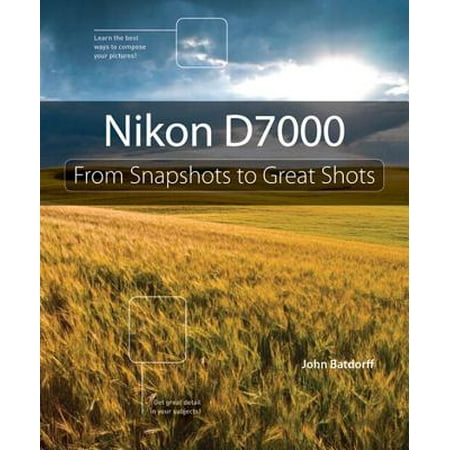 Nikon D7000: From Snapshots to Great Shots -