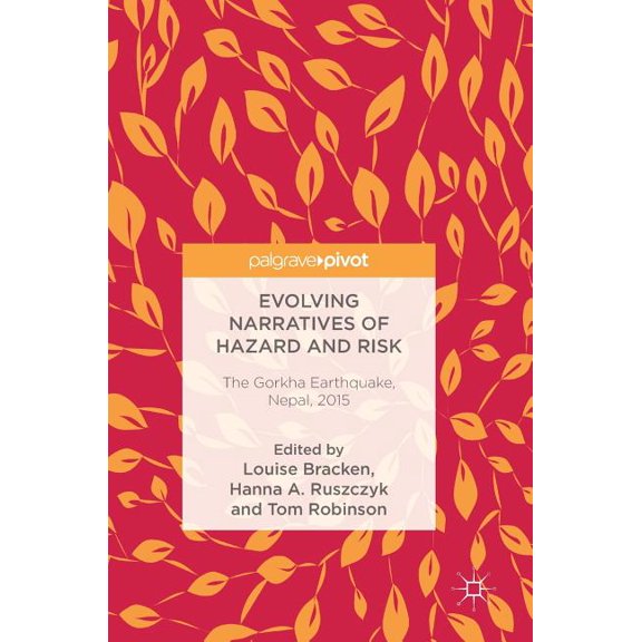 Evolving Narratives of Hazard and Risk: The Gorkha Earthquake, Nepal, 2015, (Hardcover)