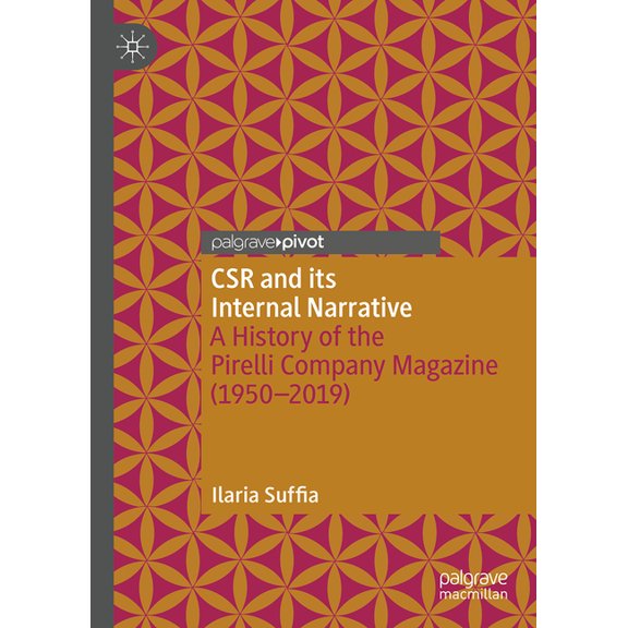 Palgrave Debates in Business History Csr and Its Internal Narrative: A History of the Pirelli Company Magazine (1950-2019), (Hardcover)