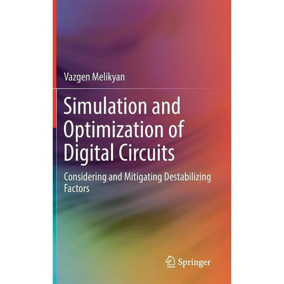 Simulation and Optimization of Digital Circuits: Considering and Mitigating Destabilizing Factors, (Hardcover)