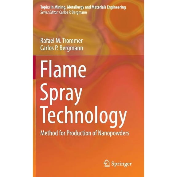 Topics in Mining, Metallurgy and Materia Flame Spray Technology: Method for Production of Nanopowders, (Hardcover)