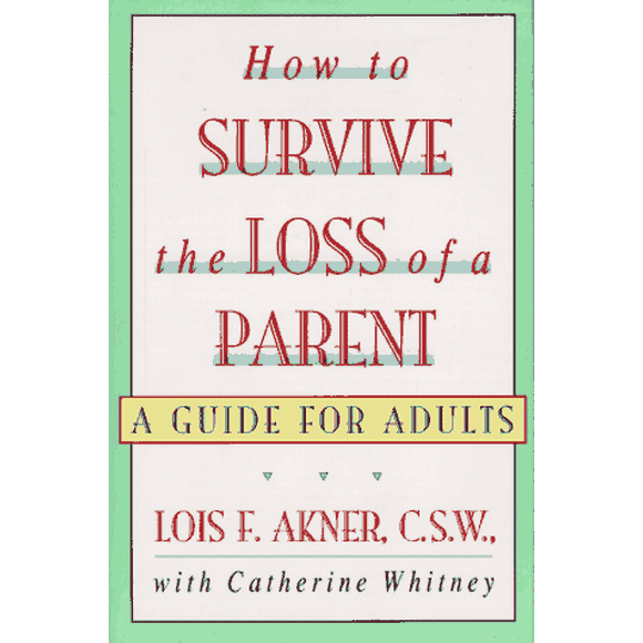 How to Survive the Loss of a Parent