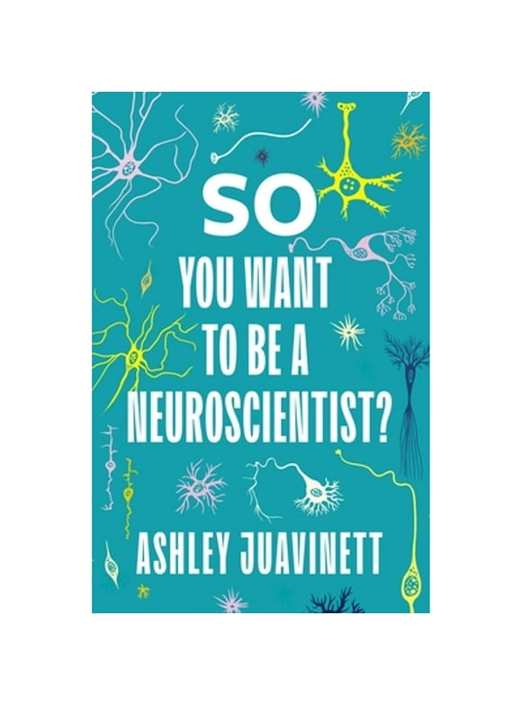 So You Want to Be a Neuroscientist? (Paperback)