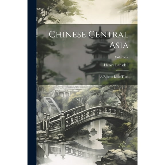 Chinese Central Asia: A Ride to Little Tibet; Volume 2 (Paperback)
