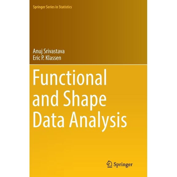 Springer Statistics Functional and Shape Data Analysis, (Hardcover)