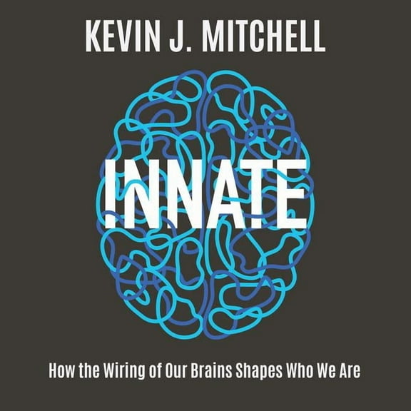 Innate: How the Wiring of Our Brains Shapes Who We Are (Audiobook)
