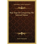 Raja Yoga Or Conquering The Internal Nature (Hardcover)