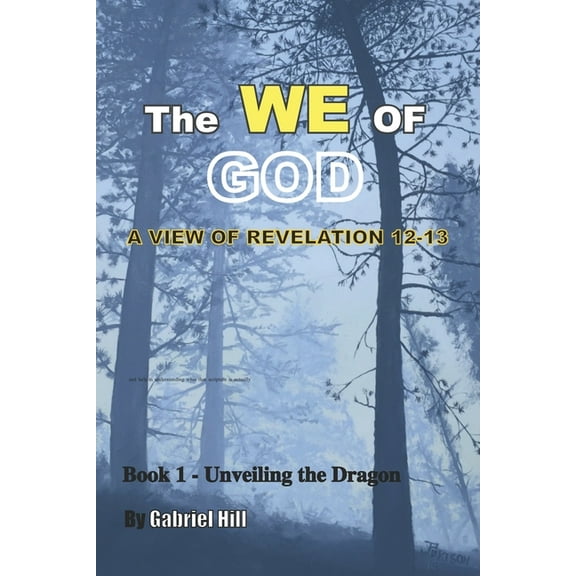 The We of God: A view of Revelation 12-13 - Book 1 - Un-Veiling the dragon, (Paperback)