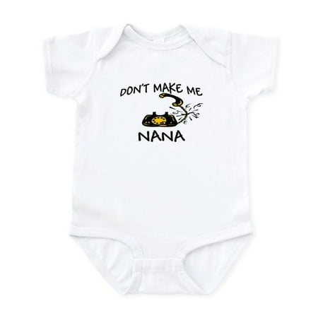 

CafePress - Don t Make Me Call My Nana Infant Bodysuit - Baby Light Bodysuit Size Newborn - 24 Months