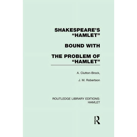 Routledge Library Editions: Hamlet Shakespeare's Hamlet bound with The Problem of Hamlet, (Paperback)