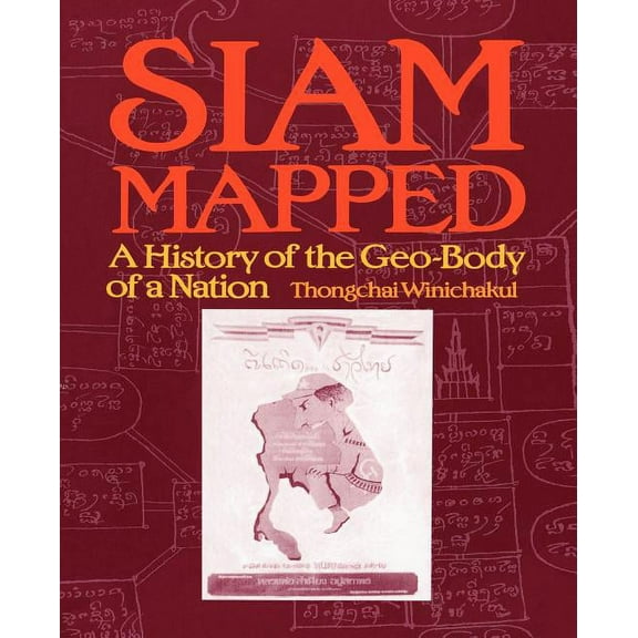 Siam Mapped: A History of the Geo-Body of a Nation, (Paperback)