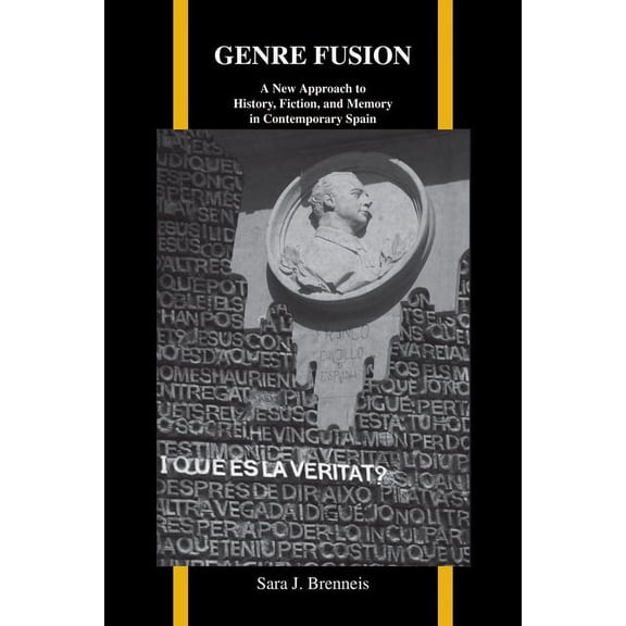 Purdue Studies in Romance Literatures Genre Fusion: A New Approach to History, Fiction, and Memory in Contemporary Spain, Book 60, (Paperback)