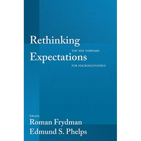 Rethinking Expectations: The Way Forward for Macroeconomics