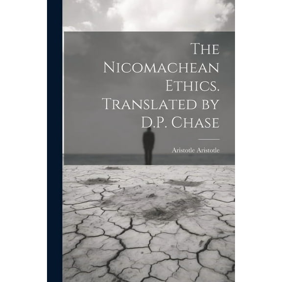 The Nicomachean Ethics. Translated by D.P. Chase (Paperback)