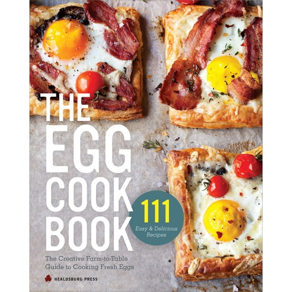 Pre-Owned The Egg Cookbook: The Creative Farm-To-Table Guide to Cooking Fresh Eggs (Paperback) 1623153883 9781623153885