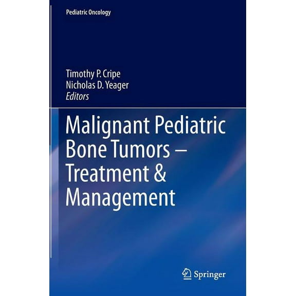 Pediatric Oncology Malignant Pediatric Bone Tumors - Treatment & Management, (Hardcover)