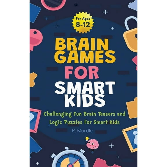 Gifts for 12 Year Old Boy Gifts for 12 year Old Boy: Brain Games For Smart Kids: Brain Games For Smart Kids Stocking Stuffers: Perfectly Logical a, Book 1, (Paperback)
