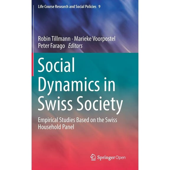 Life Course Research and Social Policies Social Dynamics in Swiss Society: Empirical Studies Based on the Swiss Household Panel, Book 9, (Hardcover)
