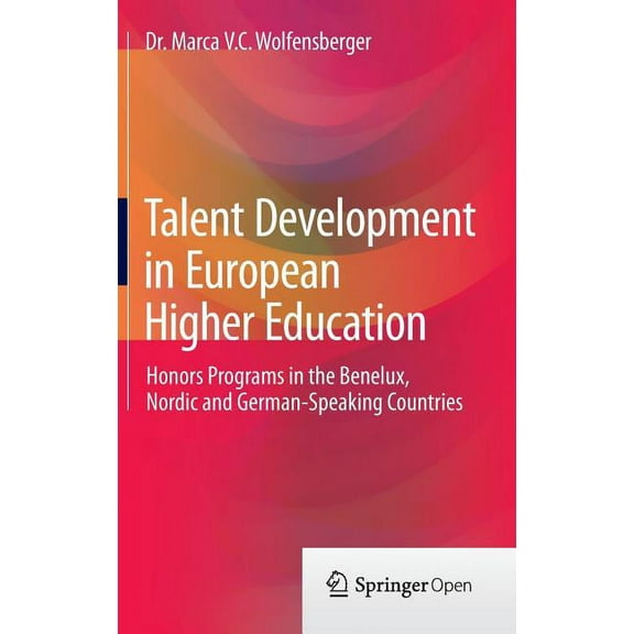 Talent Development in European Higher Education: Honors Programs in the Benelux, Nordic and German-Speaking Countries, (Hardcover)