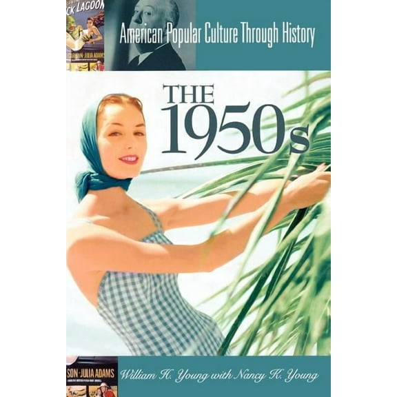 American Popular Culture Through History The 1950s, (Paperback)