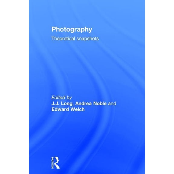Photography: Theoretical Snapshots, (Hardcover)