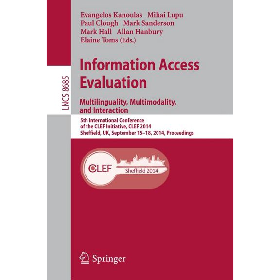 Information Access Evaluation -- Multilinguality, Multimodality, and Interaction: 5th International Conference of the Cl, (Paperback)